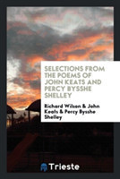 Selections from the Poems of John Keats and Percy Bysshe Shelley
