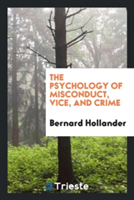 Psychology of Misconduct, Vice, and Crime