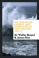 Case of Mr. Lucraft, and Other Tales. in Two Volumes, Vol. II