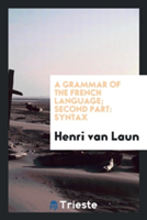 Grammar of the French Language; Second Part