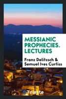 Messianic Prophecies. Lectures