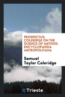 Prospectus. Coleridge on the Science of Method. Encyclopaedia Metropolitana