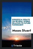 Exegetical Essays on Several Words Relating to Future Punishment