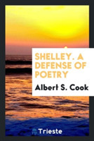 Shelley. a Defense of Poetry