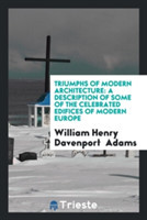 Triumphs of Modern Architecture
