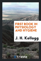 First Book in Physiology and Hygiene