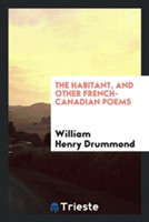 Habitant, and Other French-Canadian Poems