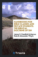 Handbooks for Bible Classes and Private Students. the Biblical Doctrine of Sin