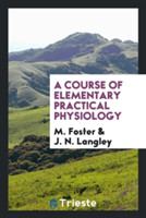 Course of Elementary Practical Physiology