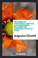 Creeds of Athanasius, Sabellius, and Swedenborg, Examined and Compared with Each Other