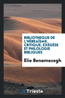 Bibliotheque de l'H bra sme. Critique, Ex g se Et Philologie Bibliques