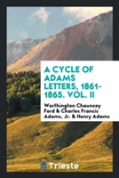 Cycle of Adams Letters, 1861-1865. Vol. II