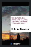 Dwarf; Or, Mind and Matter