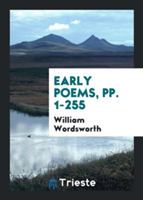 Early Poems, Pp. 1-255