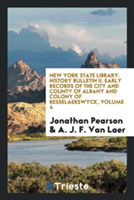 New York State Library. History Bulletin II. Early Records of the City and County of Albany and Colony of Resselaerswyck, Volume 4