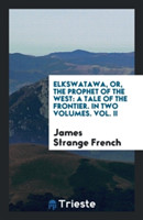 Elkswatawa, Or, the Prophet of the West