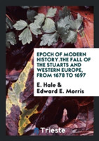 Epoch of Modern History.the Fall of the Stuarts and Western Europe, from 1678 to 1697