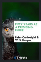 Fifty Years as a Presiding Elder