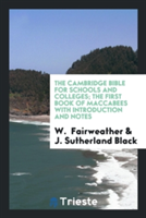 Cambridge Bible for Schools and Colleges; The First Book of Maccabees with Introduction and Notes