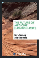Future of Medicine. [london-1919]