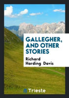 Gallegher and Other Stories