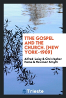 Tthe Gospel and the Church. [new York-1909]