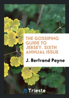 Gossiping Guide to Jersey. Sixth Annual Issue