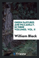 Green Pastures and Piccadilly. in Three Volumes. Vol. II