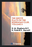 Grove Plays of the Bohemian Club. Volume II