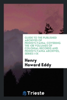 Guide to the Published Archives of Pennsylvania