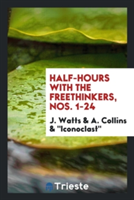 Half-Hours with the Freethinkers, Nos. 1-24