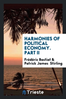 Harmonies of Political Economy. Part II