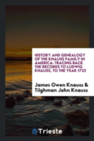 History and Genealogy of the Knauss Family in America