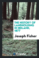 History of Landholding in Ireland, 1877