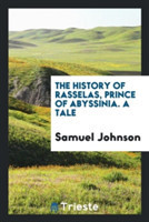 History of Rasselas, Prince of Abyssinia. a Tale