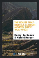House That Died (La Maison Morte). [new Yok-1922]