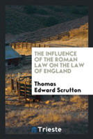 Influence of the Roman Law on the Law of England
