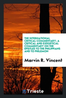 International Critical Commentary; A Critical and Exegetical Commentary on the Epistles to the Philippians and to Philemon