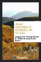 Jean Mitchell's School; Pp. 14-244