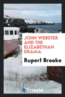 John Webster and the Elizabethan Drama