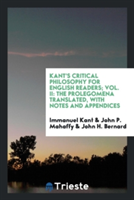 Kant's Critical Philosophy for English Readers; Vol. II