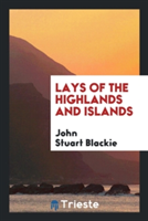 Lays of the Highlands and Islands