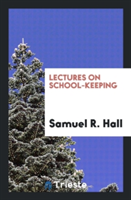 Lectures on School-Keeping