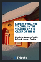 Letters from the Teacher. by the Teacher of the Order of the 15
