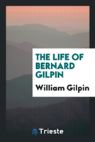 Life of Bernard Gilpin