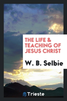 Life & Teaching of Jesus Christ