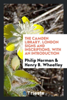 Camden Library. London Signs and Inscriptions. with an Introduction