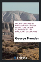 Main Currents in Nineteenth Century Literature. in Six Volumes