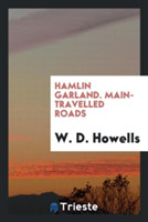 Hamlin Garland. Main-Travelled Roads