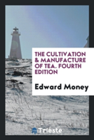 Cultivation & Manufacture of Tea. Fourth Edition